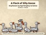 A Flock of Silly Geese / Ang Kawan ng mga Kengkoy na Gansa